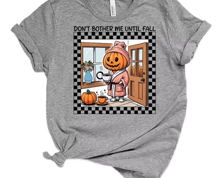 Don't Bother Me Until Fall Tee Sweatshirt