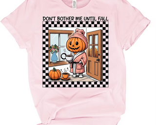 Don't Bother Me Until Fall Tee Sweatshirt